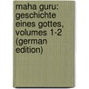 Maha Guru: Geschichte Eines Gottes, Volumes 1-2 (German Edition) door Gutzkow Karl