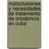 Maloclusiones y Necesidades de Tratamiento de Ortodoncia en Cuba door Grisel Zacca González