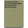 Managing Ehlers Danlos-hypermobility Syndrome with Physiotherapy door Isobel Watkins