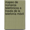 Mapeo de números telefónicos a través de la telefonía móvil door Martha Mesa Silva