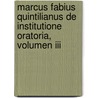 Marcus Fabius Quintilianus De Institutione Oratoria, Volumen Iii door Jean Joseph Francois Dussault