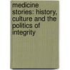 Medicine Stories: History, Culture and the Politics of Integrity door Aurora Levins Morales
