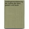 Medienpersonalisierung - Der Mythos Der Stars, Gestern Und Heute door Sven Weidner