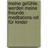 Meine Gefühle Werden Meine Freunde - Meditations-cd Für Kinder