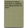 Membrane Linked Functions in Diabetic and Aging Female Rat Brain by Pardeep Kumar