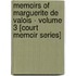 Memoirs of Marguerite de Valois - Volume 3 [Court memoir series]