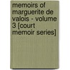 Memoirs of Marguerite de Valois - Volume 3 [Court memoir series] door Queen Marguerite