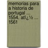 Memorias Para a Historia De Portugal ... 1554. Atï¿½ ... 1561 door Diogo Barbosa Machado