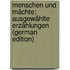 Menschen und Mächte: ausgewählte Erzählungen (German Edition)