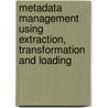 Metadata Management Using Extraction, Transformation and Loading by Krishnakumar K