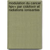 Modulation Du Cancer Hpv+ Par Cidofovir Et Radiations Ionisantes door Abdessamad Amine