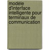 Modèle d'Interface Intelligente pour Terminaux de Communication door Olivier Sandel