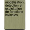Modélisation, détection et exploitation de fonctions lexicales by Didier Schwab