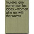 Mujeres Que Corren Con Los Lobos = Women Who Run With The Wolves
