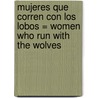 Mujeres Que Corren Con Los Lobos = Women Who Run With The Wolves door Clarissa Pinkola Estés