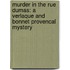 Murder in the Rue Dumas: A Verlaque and Bonnet Provencal Mystery