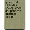 Nanna: Oder Über Das Seelen-Leben Der Pflanzen (German Edition) door Gustav Theodor Fechner