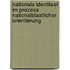Nationale Identitaet Im Prozess Nationalstaatlicher Orientierung
