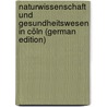 Naturwissenschaft Und Gesundheitswesen in Cöln (German Edition) by Peter Krautwig