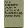 Neue Allgemeine deutsche Garten- und Blumenzeitung. Zweiter Band door Rudolph Mettler