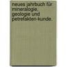 Neues Jahrbuch für Mineralogie, Geologie und Petrefakten-Kunde. door Onbekend