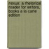 Nexus: A Rhetorical Reader for Writers, Books a la Carte Edition