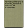 No Brasil; Uma Epop a Maritima, Romance Historico Da Actualidade door Eduardo De Noronha