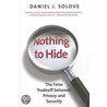 Nothing to Hide: The False Tradeoff Between Privacy and Security by Daniel J. Solove
