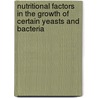 Nutritional Factors in the Growth of Certain Yeasts and Bacteria by Louis Freedman