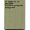 Ob Oestreich - Ob Preussen? : Historisch-politisches Spiegelbild door Onbekend