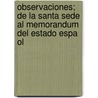 Observaciones; de La Santa Sede Al Memorandum del Estado Espa Ol door Libros Grupo