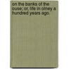 On the Banks of the Ouse; or, Life in Olney a hundred years ago. door Emma Marshall