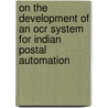 On The Development Of An Ocr System For Indian Postal Automation door Kaushik Roy