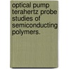 Optical Pump Terahertz Probe Studies of Semiconducting Polymers. door Paul D. Cunningham