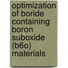 Optimization of Boride Containing Boron Suboxide (B6O) Materials by Oluwagbenga Johnson