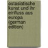 Ostasiatische Kunst Und Ihr Einfluss Aus Europa (German Edition)