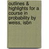 Outlines & Highlights For A Course In Probability By Weiss, Isbn door Cram101 Textbook Reviews
