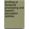 Profiling Of Temporal Processing And Speech Perception Abilities door Sangamanatha Ankmnal Veeranna