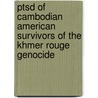 Ptsd Of Cambodian American Survivors Of The Khmer Rouge Genocide by Serge Lee