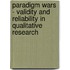 Paradigm Wars - Validity and Reliability in Qualitative Research