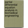 Partial Differential Equation Analysis in Biomedical Engineering door William Schiesser