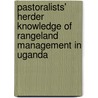Pastoralists' Herder Knowledge of Rangeland Management in Uganda door Patrick Byakagaba