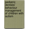 Pediatric Dentists' Behaviour Management of Children with Autism door Michael Sigal