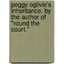 Peggy Oglivie's Inheritance. By the author of "Round the Court."