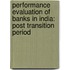 Performance Evaluation of Banks in India: Post Transition Period