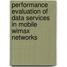 Performance Evaluation Of Data Services In Mobile Wimax Networks door Fawzi Alghamdi
