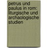 Petrus Und Paulus In Rom: Liturgische Und Archaologische Studien door Hans Lietzmann