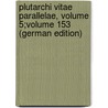 Plutarchi Vitae Parallelae, Volume 5;volume 153 (German Edition) by Plutarch