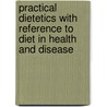 Practical Dietetics with Reference to Diet in Health and Disease by Alida Frances Pattee