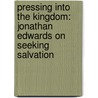 Pressing Into the Kingdom: Jonathan Edwards on Seeking Salvation door Jonathan Edwards
